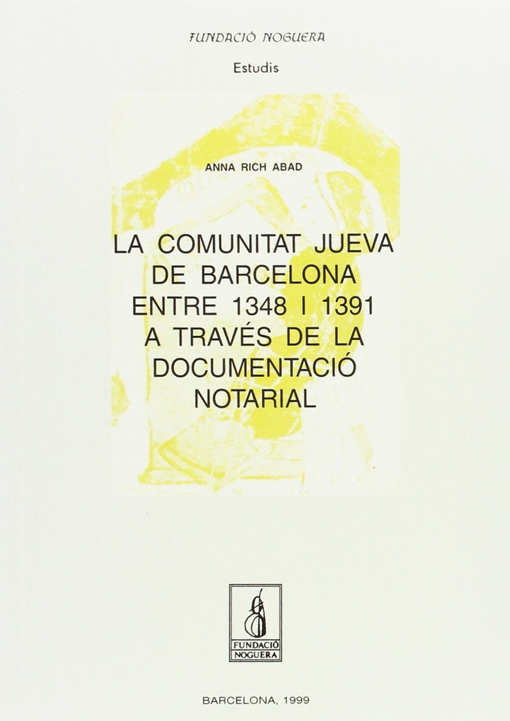 [9788479357016] La comunitat jueva de Barcelona entre 1348 i 1391 a través de la documentació no