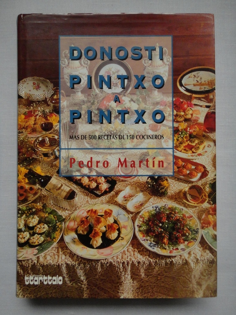 [9788480912020] Donosti pintxo a pintxo. Más de 500 recetas de 150 cocineros