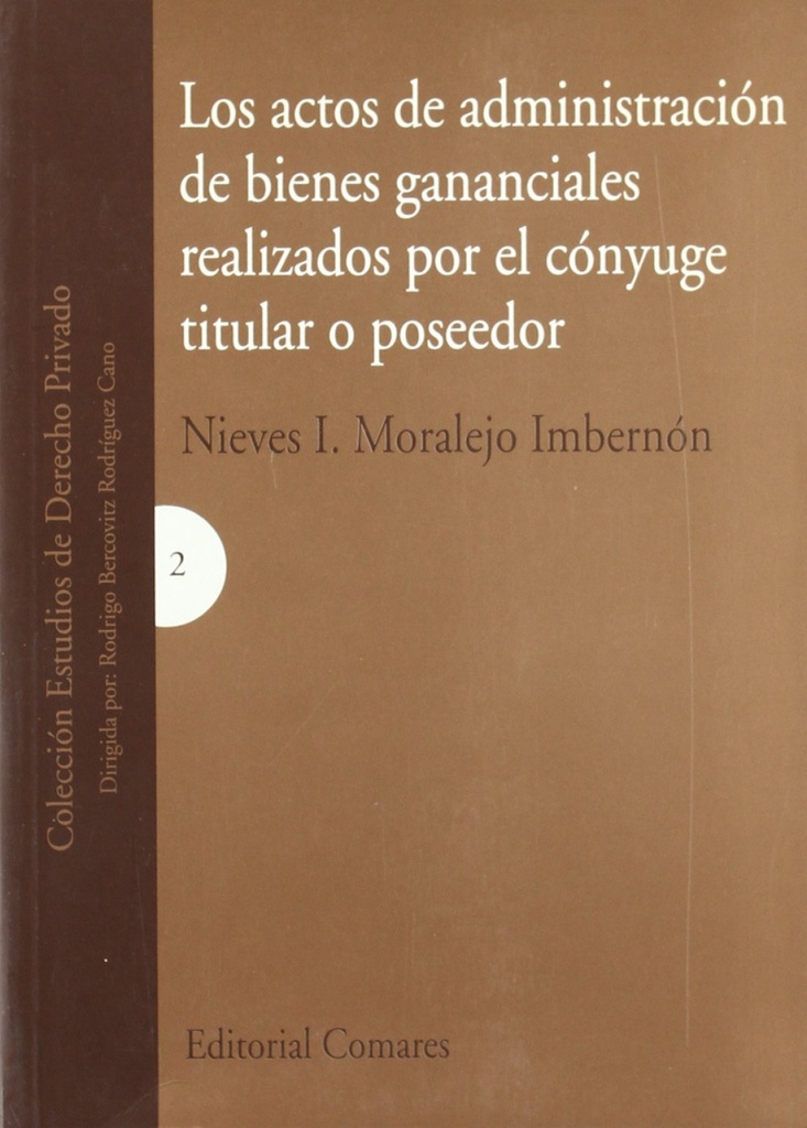 [9788481516494] Los actos de administración de bienes gananciales realizados por el cónyuge titu