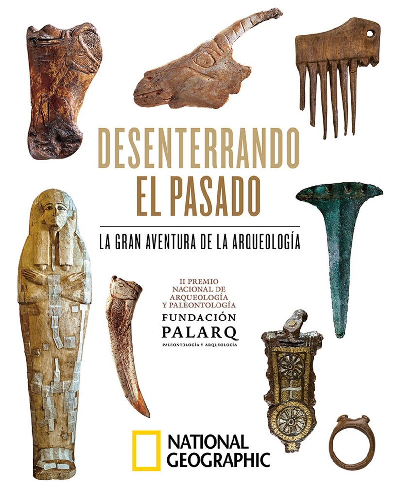 [9788482988160] Desenterrando el pasado. La gran aventura de la arqueología