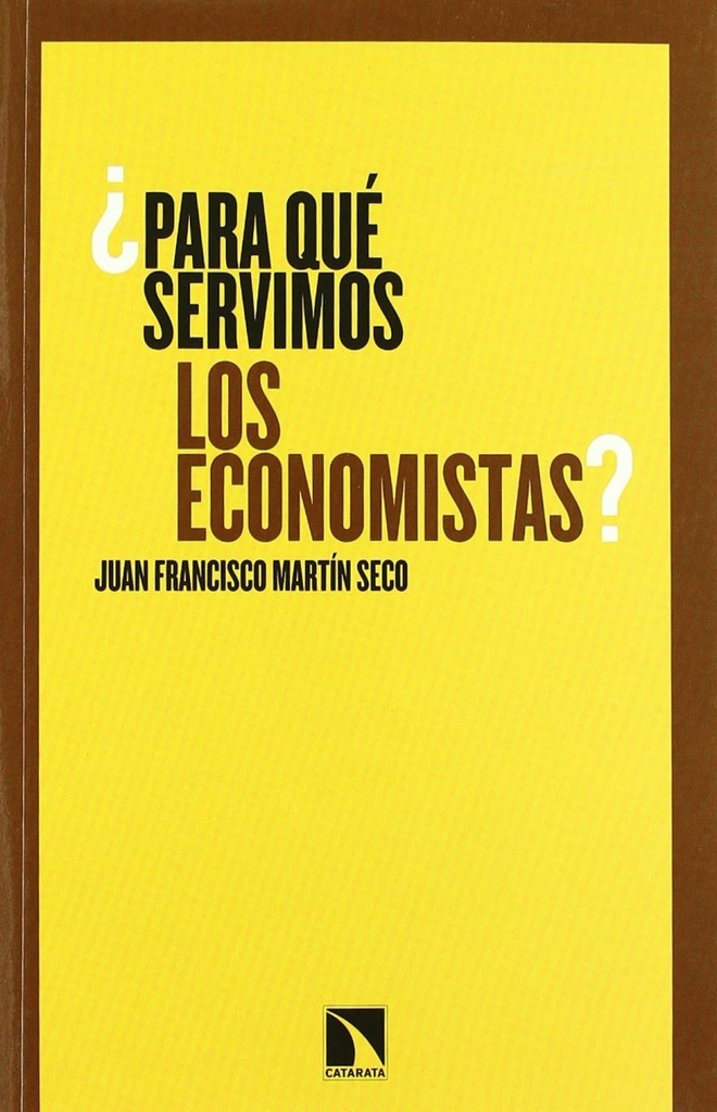 [9788483195451] ¿Para qué servimos los economistas?