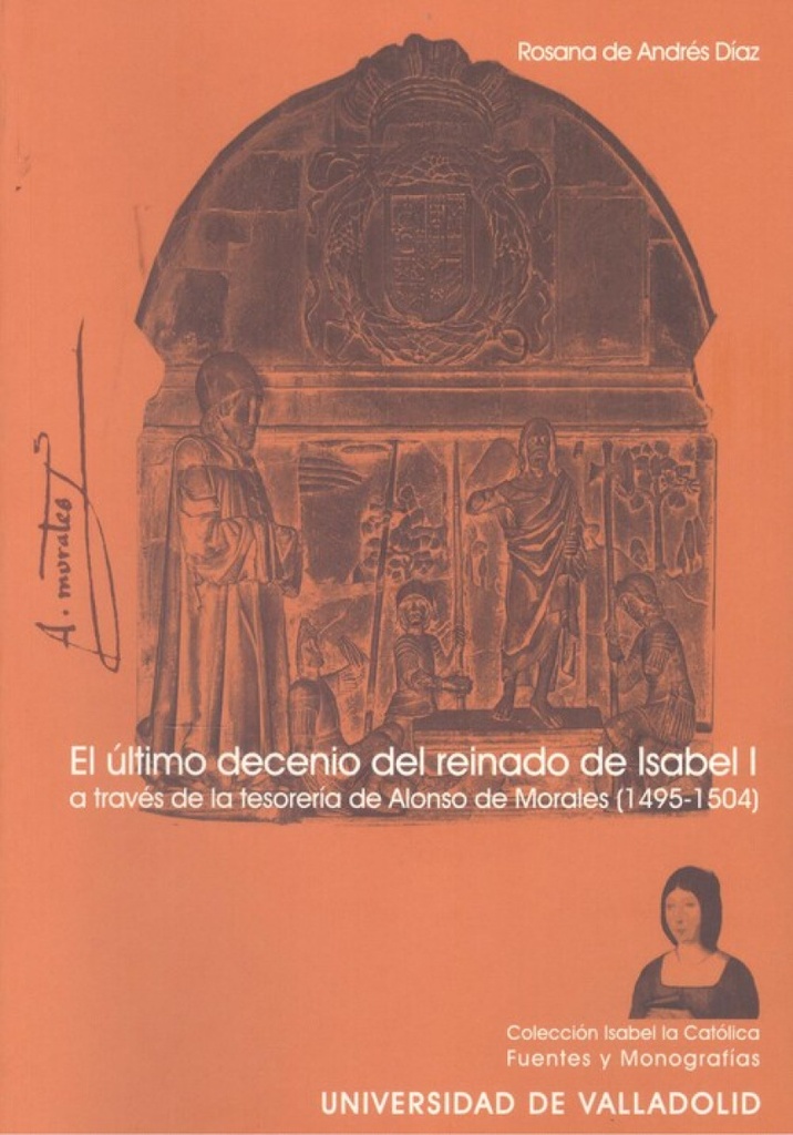 [9788484482840] Ultimo Decenio Del Reinado De Isabel I A Través De La Tesorería De A. De Morales