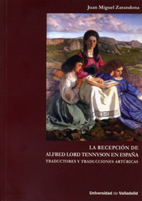 [9788484484134] Recepción De Alfred Lord Tennyson En España: Traductores Y Traducciones Artúrica