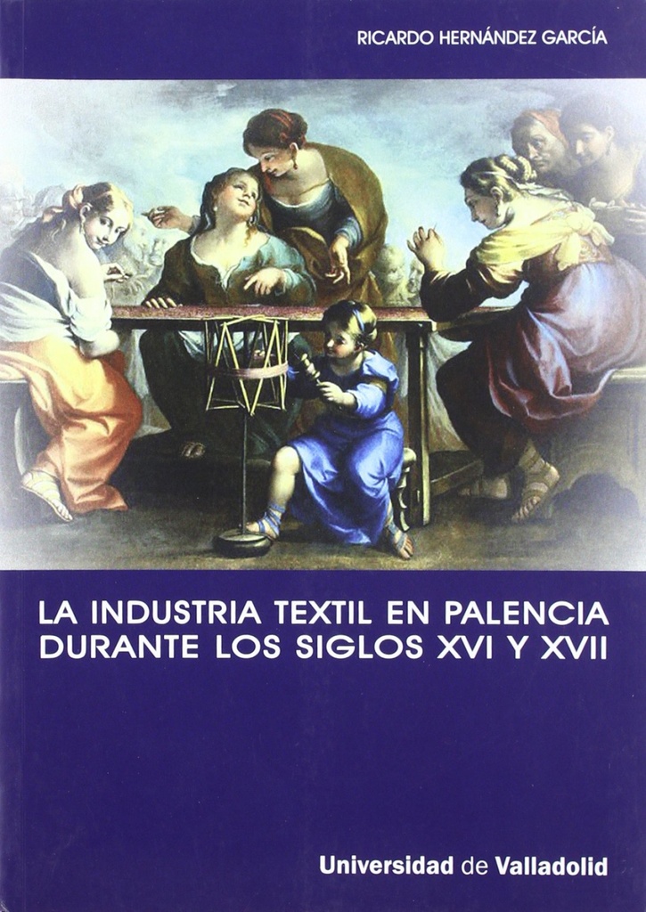 [9788484484370] Industria Textil En Palencia Durante Los Siglos Xvi Y Xvii, La. La Implicación D