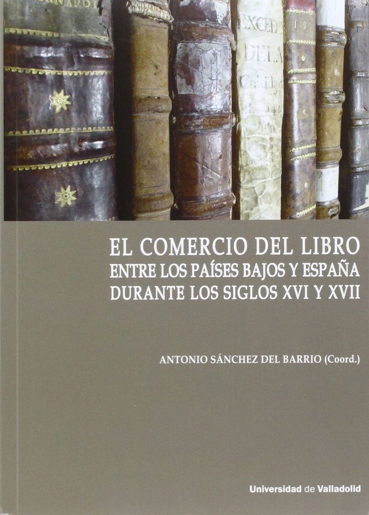 [9788484488743] Comercio Del Libro Entre Los Países Bajos Y España Durante Los Siglos Xvi Y Xvii