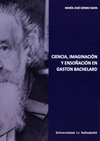 [9788484489856] Ciencia, Imaginación y Ensoñación en Gaston Bachelard