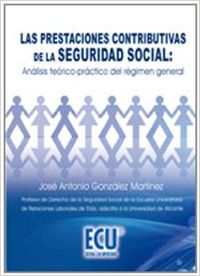 [9788484549116] Las prestaciones contributivas de la seguridad social: Análisis teórico-práctico