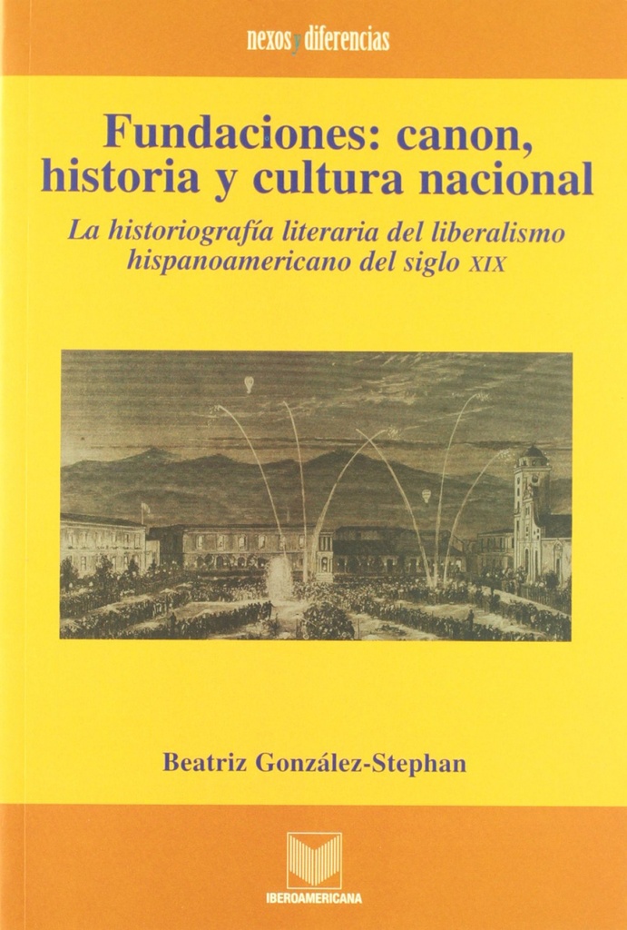 [9788484890126] Fundaciones, canon, historia y cultura nacional, la historiografía del liberalis