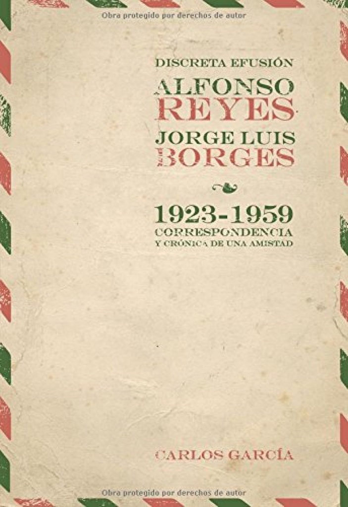 [9788484894896] Discreta efusion. Alfonso Reyes y Jorge Luis Borges