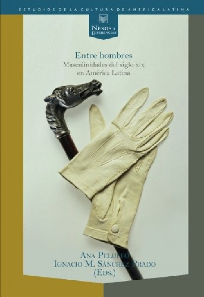 [9788484894919] Entre hombres: masculinidades siglo XIX America Latina