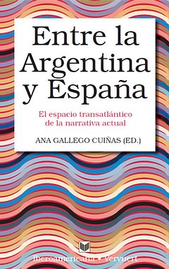 [9788484896999] Entre Argentina y españa.espacio trasantlantico narrativa actual