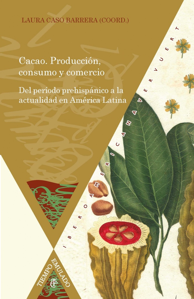 [9788484899242] Cacao. Producción, consumo y comercio del período prehispánico a la actualidad e