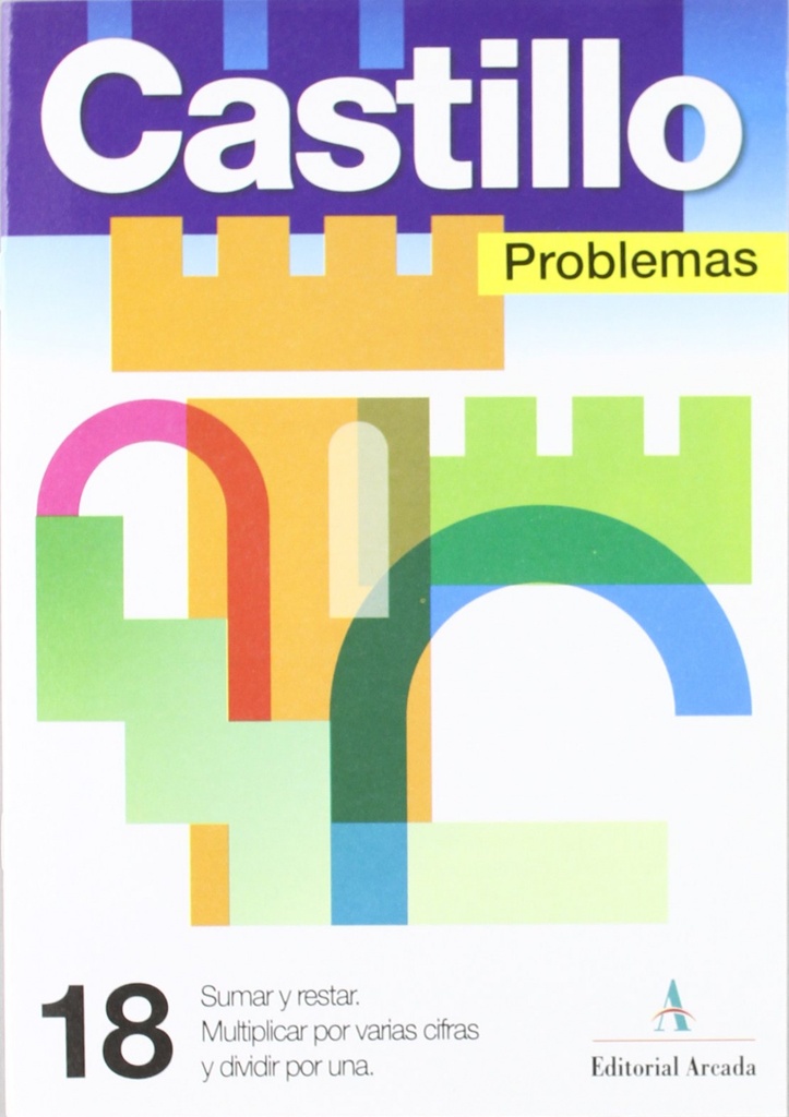 [9788486545475] Problemas, 18. Sumar y restar. Multipl. por varias cifras y dividir