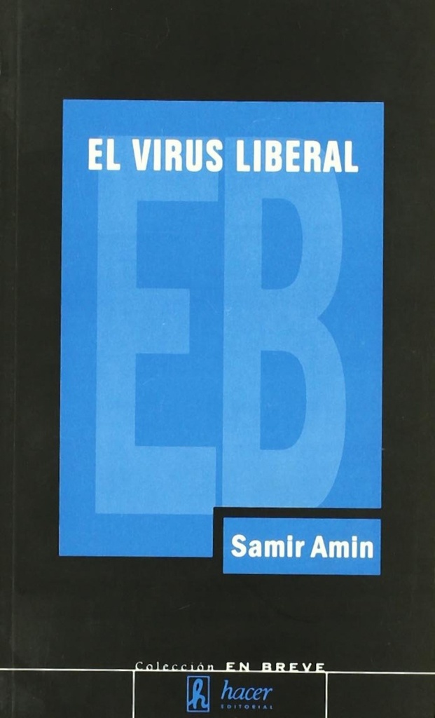 [9788488711908] El virus liberal. La guerra permanente y la norteamericanización del mundo