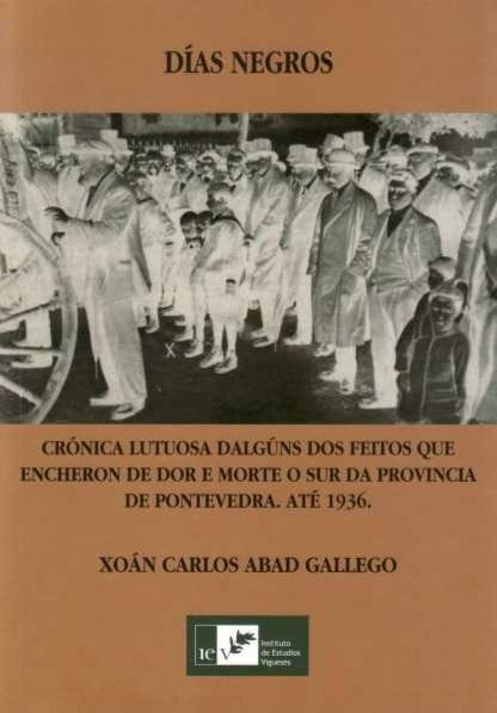 [9788489599604] Días negros: crónica lutosa de algúns feitos que encheron de dor e morte o sur d