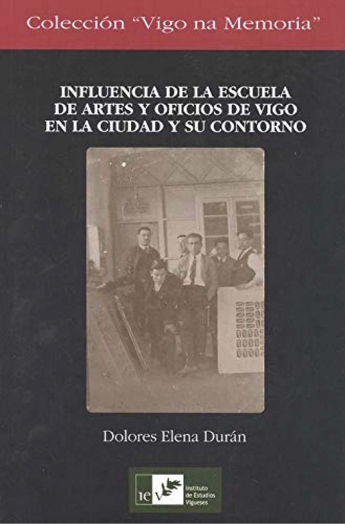 [9788489599802] Influencia de la Escuela de Artes y Oficios de Vigo en la Ciudad y su Contorno