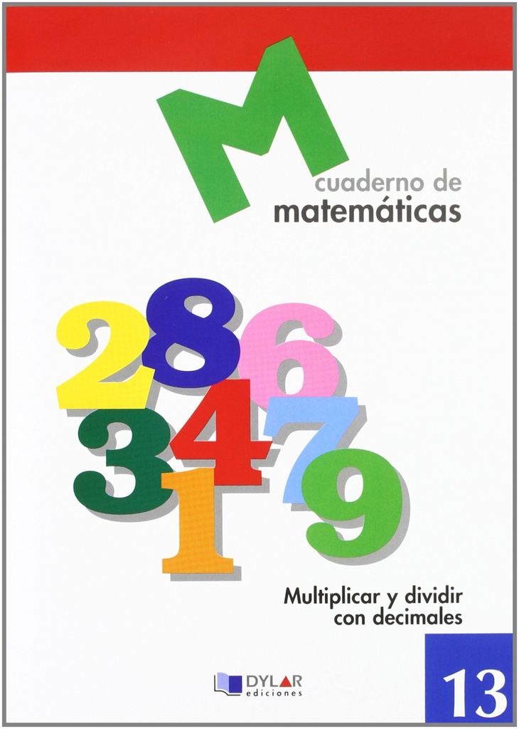 [9788489655669] MATEMATICAS 13 - Multiplicar y dividir con decimales