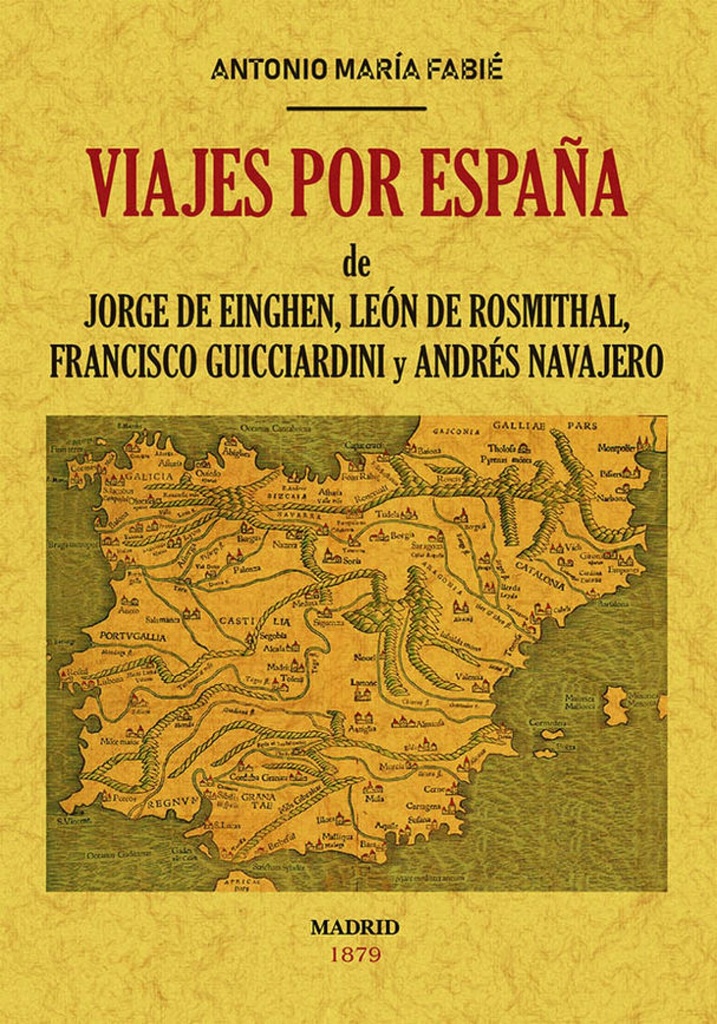 [9788490015858] Viajes por España de Jorge de Einghen, León de Rosmithal, Francisco Guicciardini