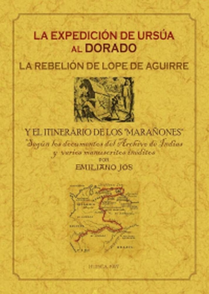 [9788490017210] La Expedición de Ursúa al Dorado: la Rebelión de Lope de Aguirre y el Itinerario