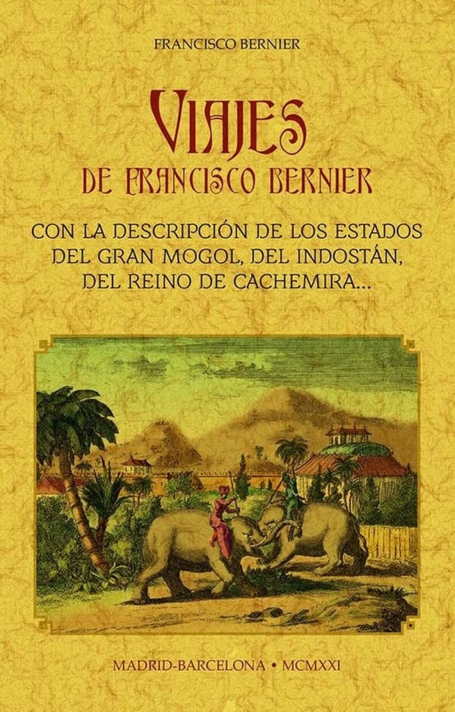 [9788490017494] Viajes de Francisco Bernier: con la descripción de los estados del Gran Mongol,