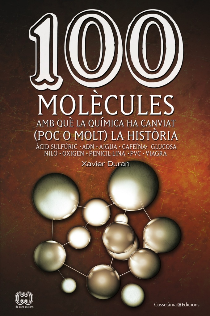 [9788490341599] 100 molecules amb que la quimica ha canviat (poc o molt) la historia