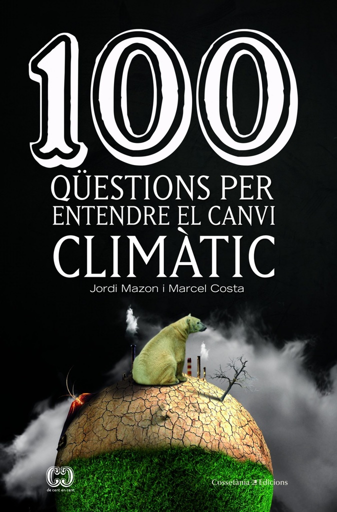 [9788490347003] 100 Qüestions Per Entendre el Canvi Climàtic