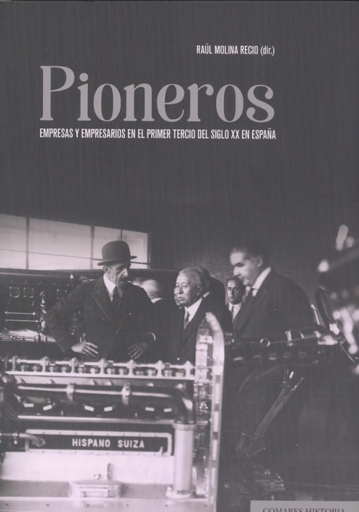 [9788490458990] Pioneros. Empresas y empresarios en el primer tercio del siglo XX en España