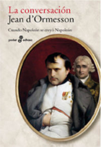 [9788435019668] La conversación : cuando Napoleón se creyó Napoleón