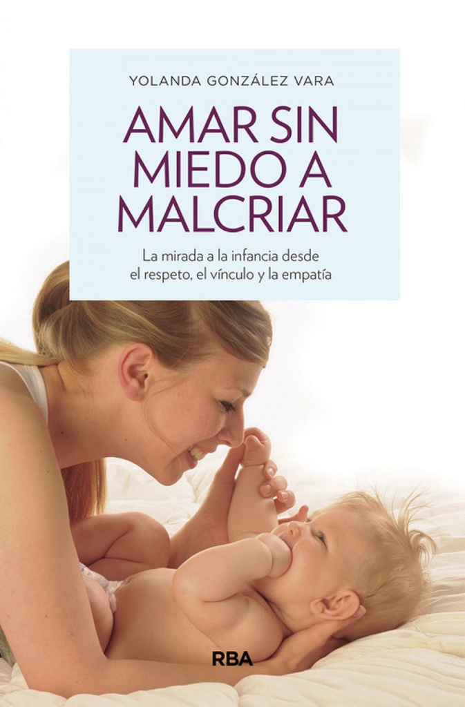 [9788490569276] Amar sin Miedo a Malcriar