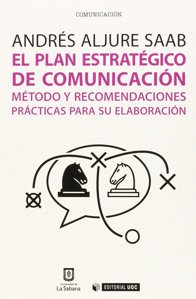 [9788490647189] El plan estratégico de comunicación. Método y recomendaciones prácticas para su