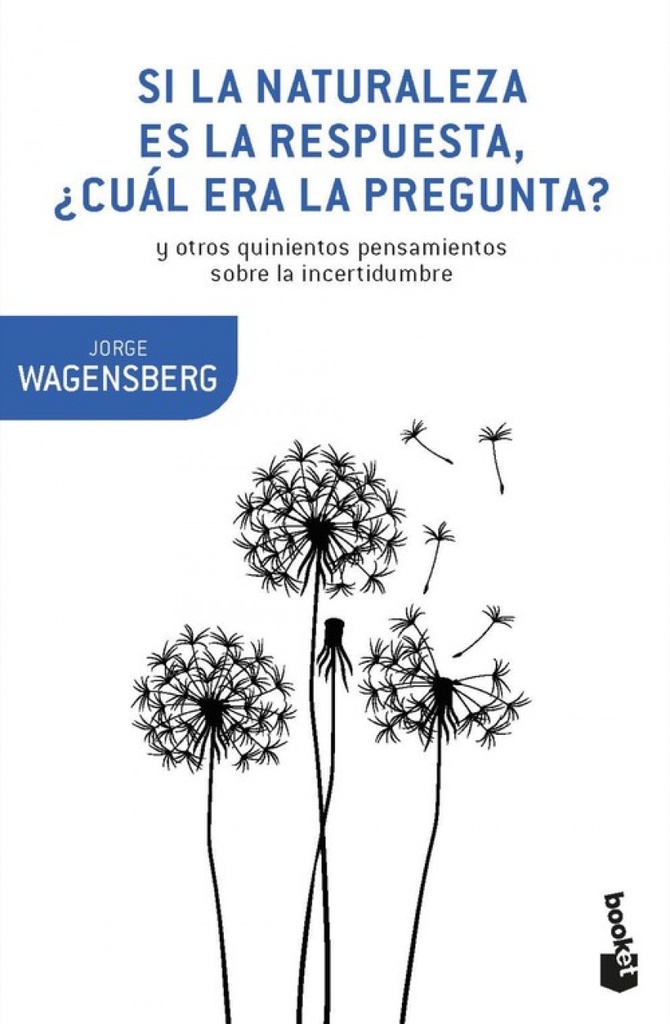 [9788490665770] Si la Naturaleza Es la Respuesta, ¿cual Era la Pregunta?