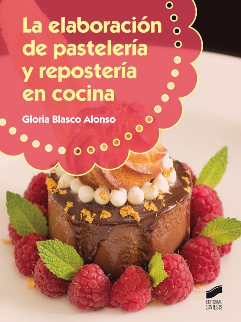 [9788490771549] La Elaboración de Pastelería y Repostería en Cocina