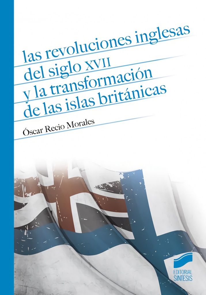 [9788490772300] Revoluciones Inglesas XVII Transformacion Islas Britanicas
