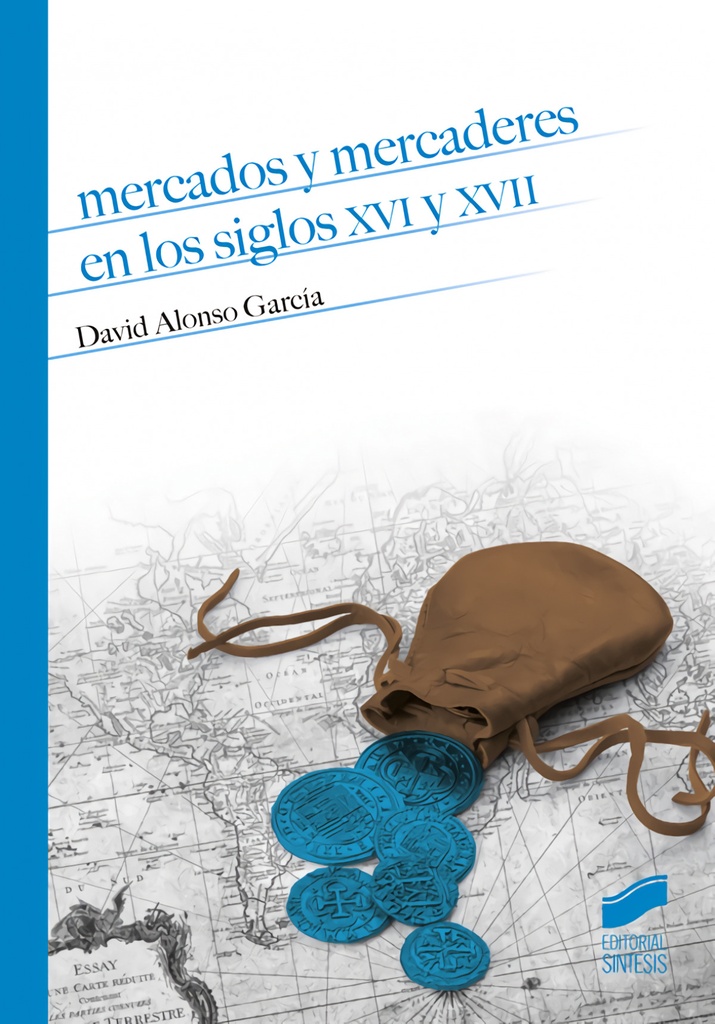 [9788490772812] Mercados y Mercaderes en los Siglos XVI y XVII