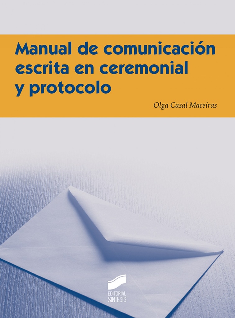 [9788490774007] Manual de Comunicacion Escrita en Ceremonial y Protocolo