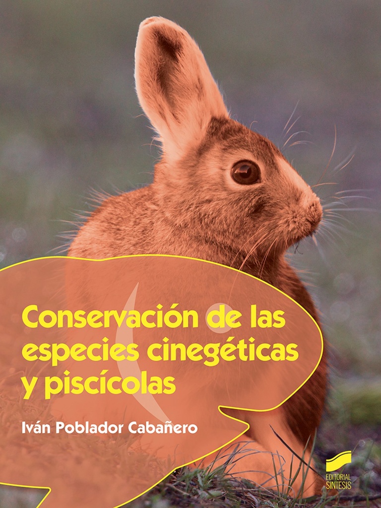 [9788490774687] Conservacion de las Especies Cinegeticas y Piscicolas
