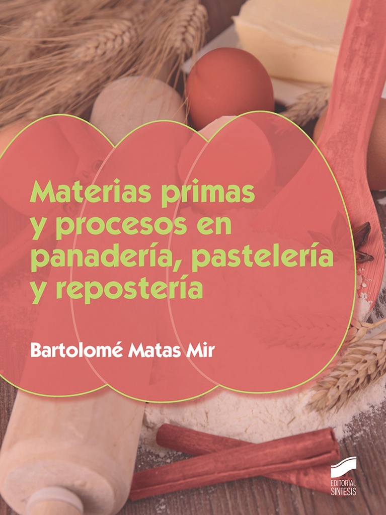[9788490774922] Materias Primas y Procesos en Panadería, Pastelería y Repostería
