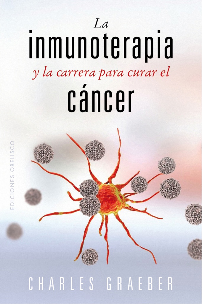 [9788491119258] La inmunoterapia y la carrera para curar el cáncer