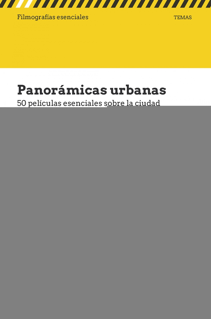 [9788491165484] Panorámicas urbanas. 50 películas esenciales sobre la ciudad