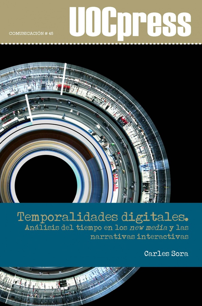 [9788491166009] Temporalidades digitales. Análisis del tiempo en los new media y las narrativas