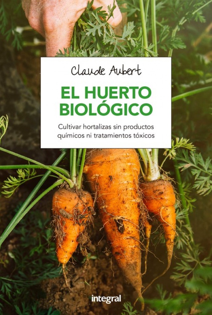 [9788491180715] El Huerto Biólogico (cultivar Hortalizas...)