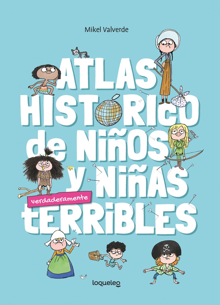 [9788491225232] Atlas histórico de niños y niñas verdadermante terribles