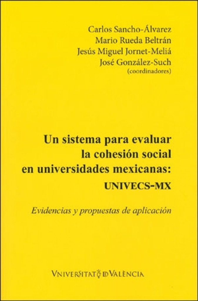 [9788491333463] Un sistema para evaluar la cohesión social en universidades mexicanas: UNIVECS-M