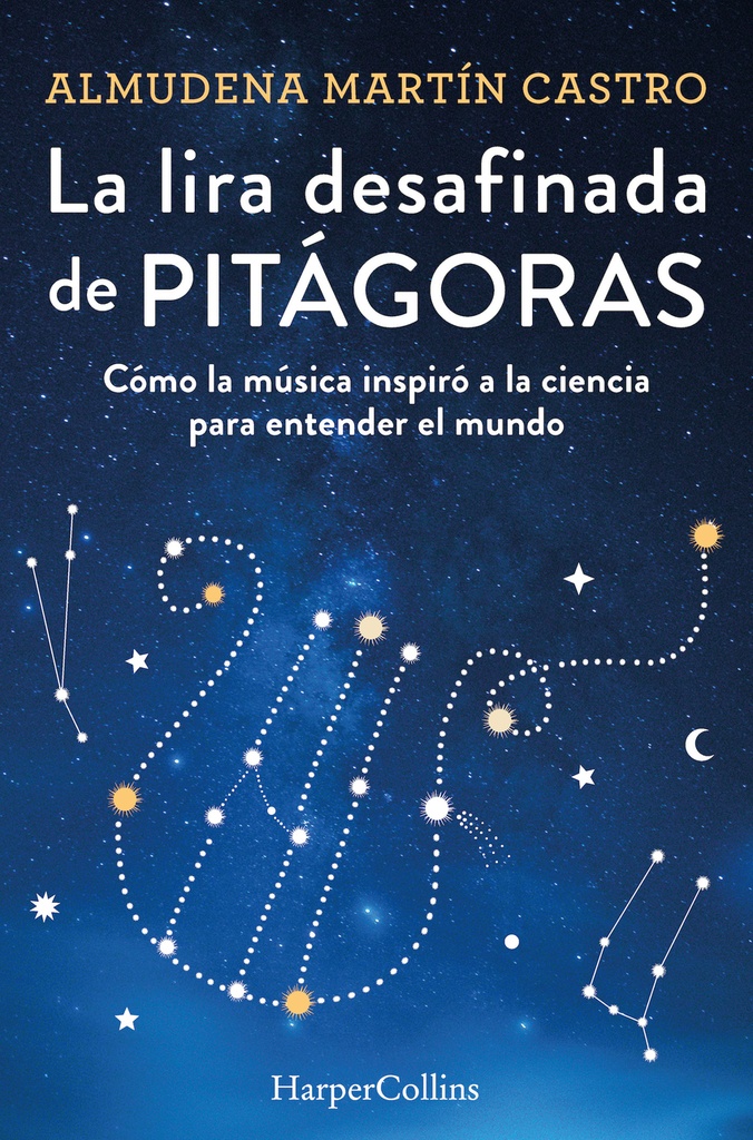[9788491397366] La lira desafinada de Pitágoras. Cómo la música inspiró a la ciencia para entend