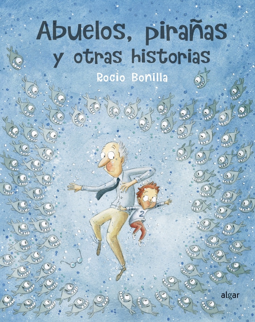[9788491423966] Abuelos, pirañas y otras historias