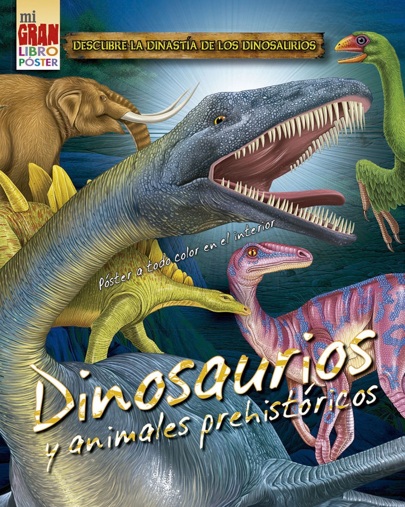 [9788491453857] Mi gran libro póster: Dinosaurios y animales prehistóricos