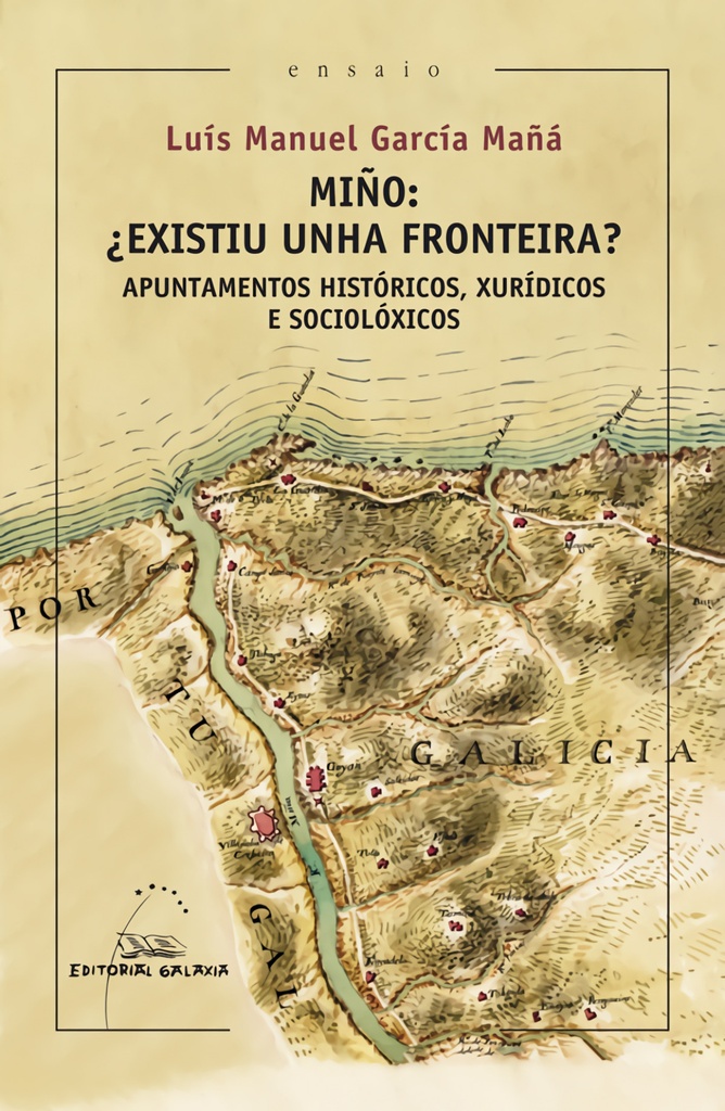 [9788491515814] Miño, ¿existiu unha fronteira?. Apuntamentos históricos, xurídicos e sociolóxico