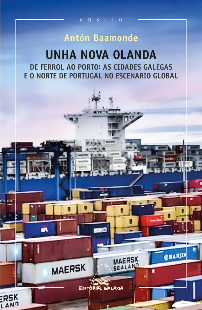 Unha nova olanda. De Ferrol ao Porto: as cidades galegas e o norte de Portugal n