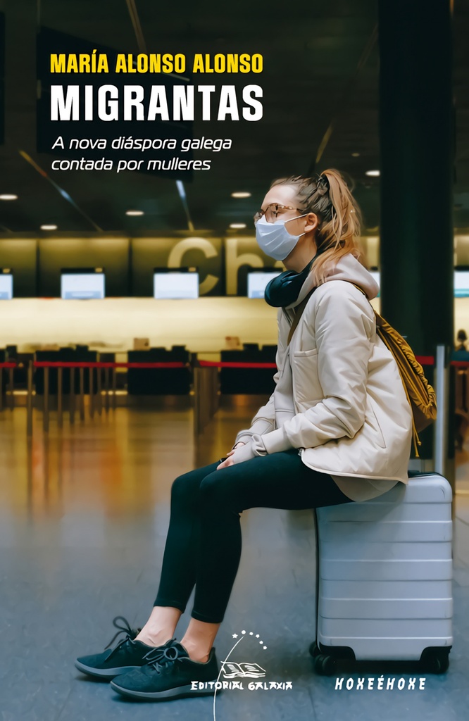 [9788491517320] Migrantas. a Nova Diaspora Galega Contada por Mulleres