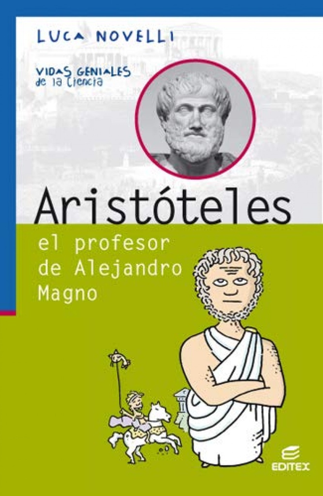 [9788491618942] Aristoteles el Profesor de Alejandro Magno Vidas Geniales de la Ciencia
